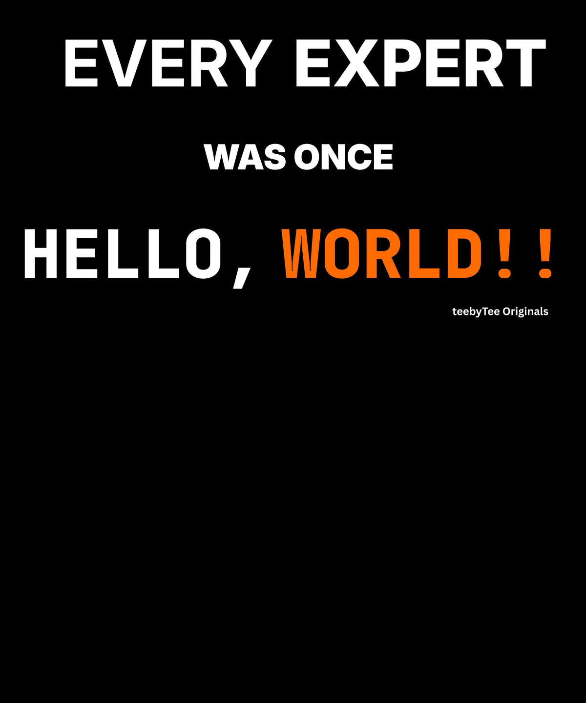 Every Expert Was Once Hello, World! | Premium Developer Graphic T-Shirt