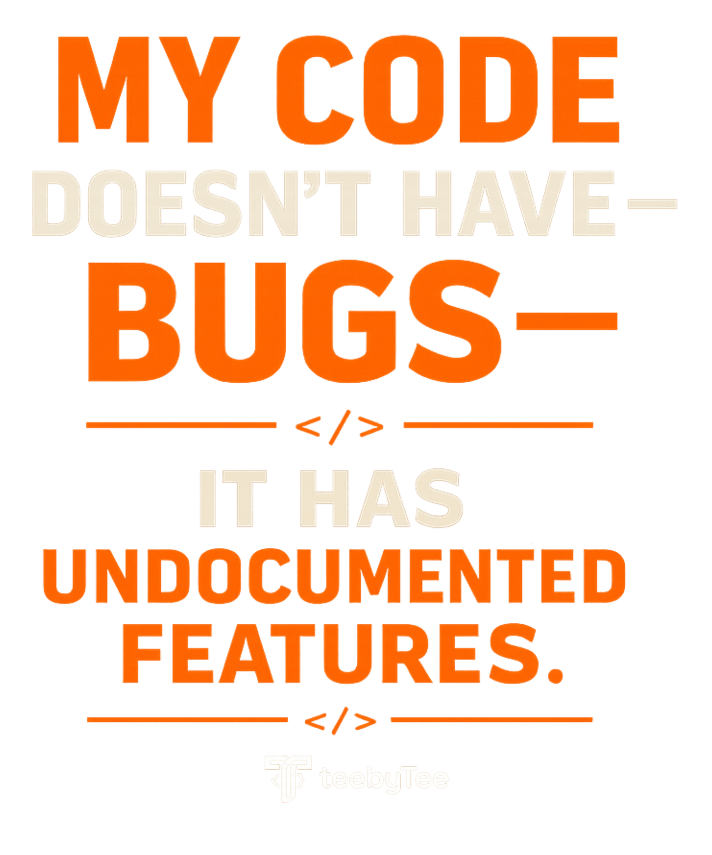Undocumented Features Not Bug | Funny Backend Developer Graphic T-Shirt