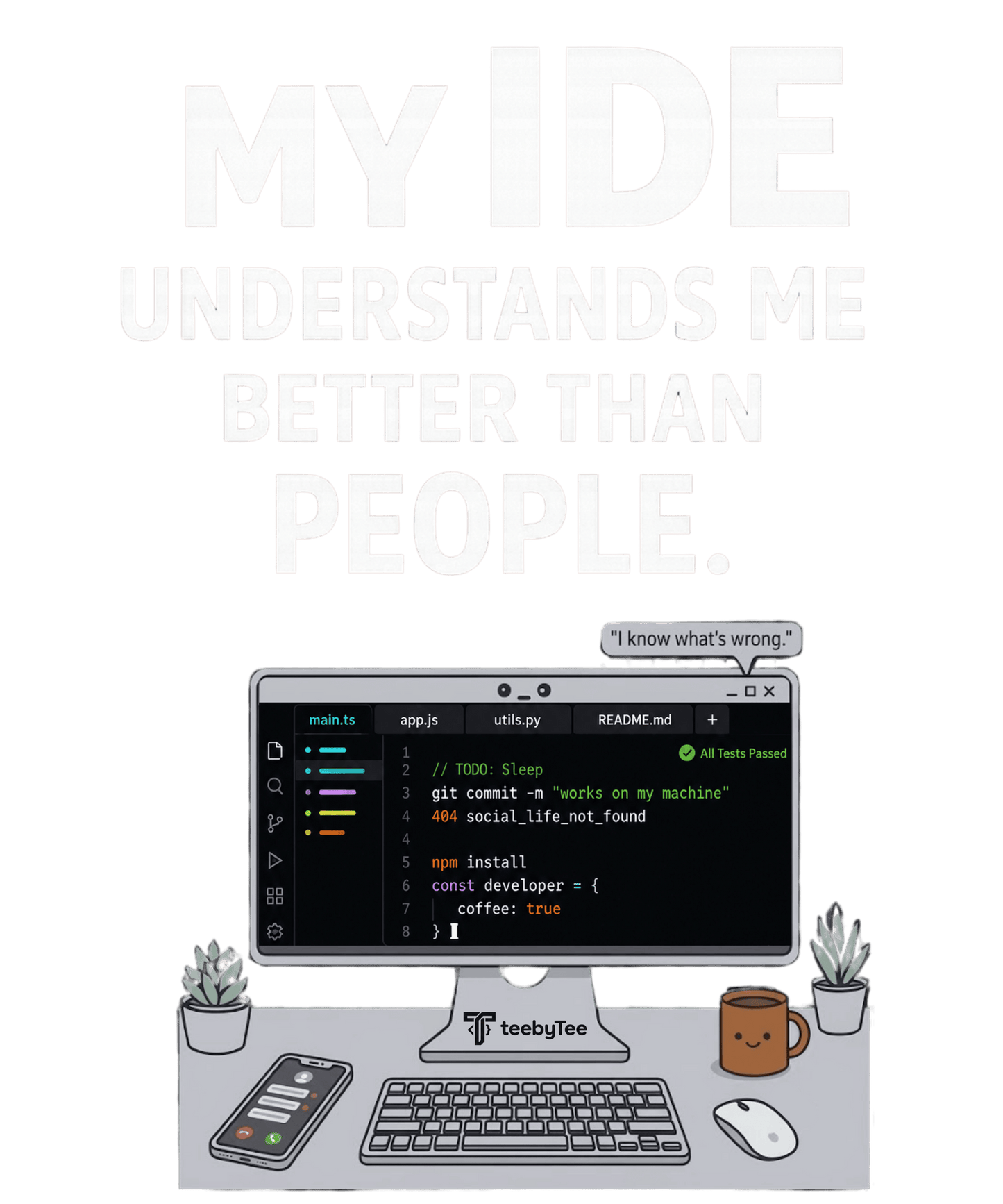 My IDE Understands Me Better Than People | Premium Developer T-Shirt