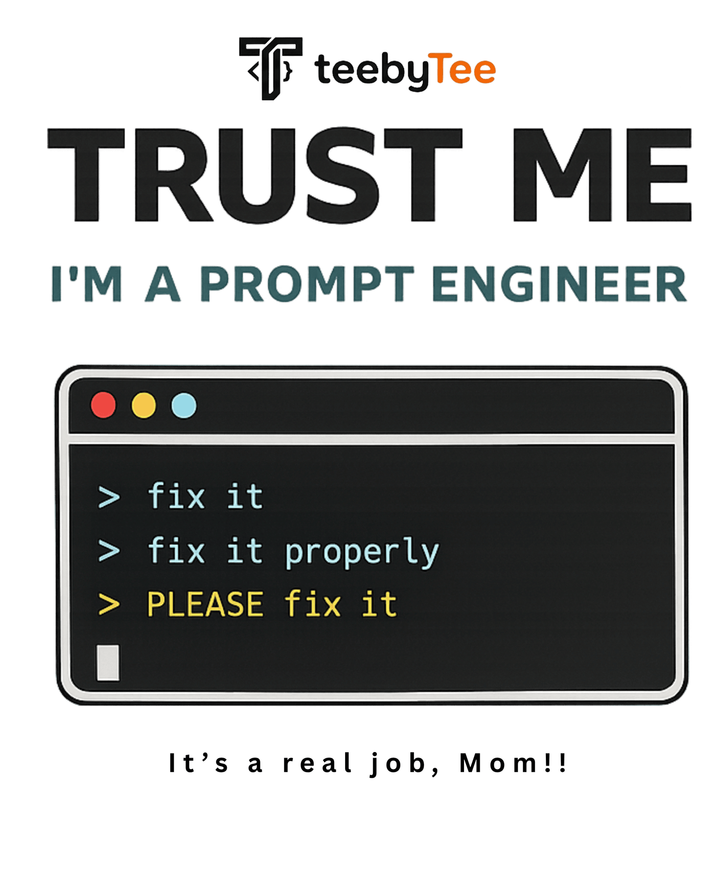 Trust Me. It's a Real Job. | Prompt Engineer Graphic T-Shirt