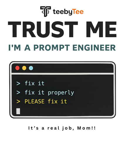 Trust Me. It's a Real Job. | Prompt Engineer Graphic T-Shirt